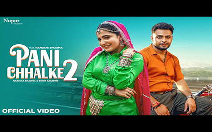 Haryanvi Song Pani Chhalke 2 By Sumit Kaushik, Manisha Sharma Ft. Nandini Sharma