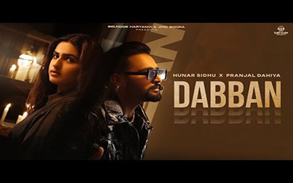 Haryanvi Song Dabban By Hunar Sidhu, Meenakshi Rana Ft. Pranjal Dahiya