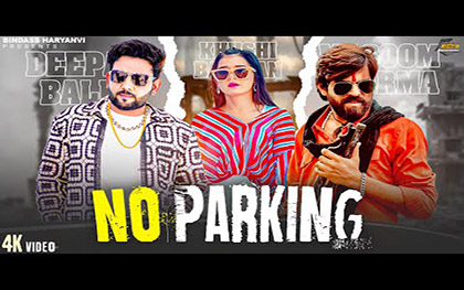 Haryanvi Song NO Parking By Masoom Sharma Ft. Khushi Baliyan, Deepak Baldi