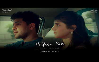 Mujhsa Na Music Video By Asim Azhar ft. Nehaal Naseem 