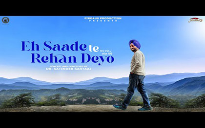 Punjabi Song By Eh Sade ‘Te Rehan Deyo Satinder Sartaaj