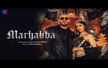 Marhabba Music Video By Ali Quli Mirza Ft. Riva Arora