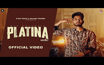 Punjabi Song Platina By Nav Dolorain Ft. Shrutie, Shubh Sandhu