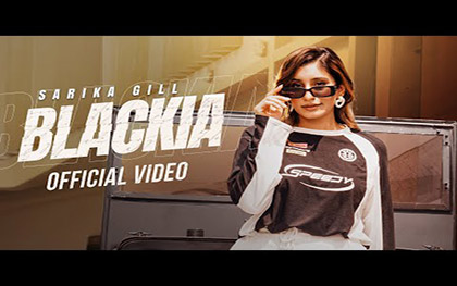 Punjabi Song Blackia By Sarika Gill Ft. Gurneet Dosanjh