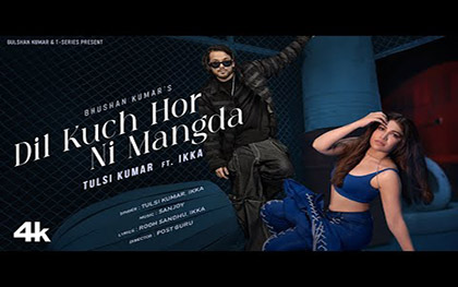 Dil Kuch Hor Ni Mangda Music Video By Tulsi Kumar, Ikka