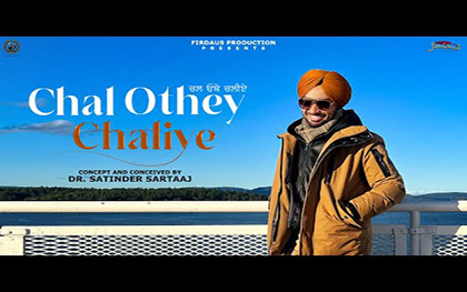 Punjabi Song Chal Othey Chaliye By Satinder Sartaaj - Travel Diaries