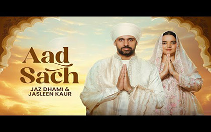 Punjabi Song Aad Sach By Jaz Dhami, Jasleen Kaur Ft. Suraksha Gaire