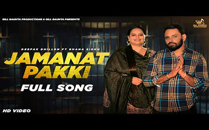 Punjabi Song Jamanat Pakki By Deepak Dhillon Ft. Bhana Sidhu