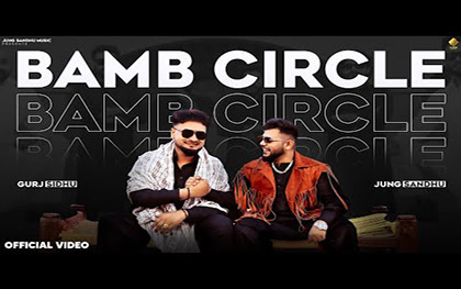 Punjabi Song Bamb Circle By Jung Sandhu, Gurj Sidhu Ft. Jazz