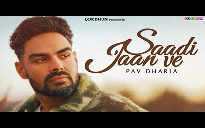 Punjabi Song Saadi Jaan Ve By Pav Dharia