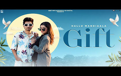 Haryanvi Song Gift By Hallu Mandiaala, Shiva Choudhary Ft. Love Gill