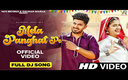 Haryanvi Song Mela Panghat Pe By Raj Mawar, Anjali 99 Ft. Aman Jaji, Pranjal Dahiya