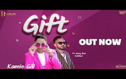 Punjabi Song Gift By Kamie Gill Ft. Garry Brar Zaildaar