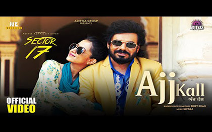 Punjabi Song Ajj Kall - Sector 17 - Punjabi Movie