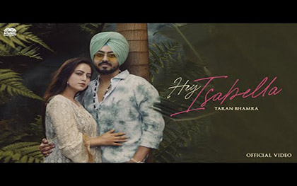 Punjabi Song  Hey Isabella By Taran Bhamra Ft. Kaur Nav