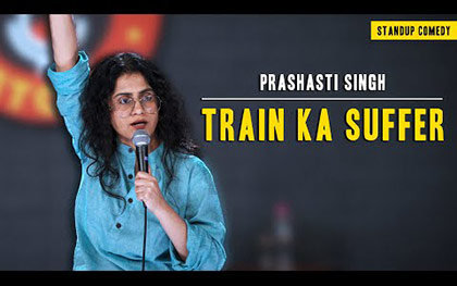 Train ka Suffer - Stand-Up Comedy by Prashasti Singh