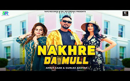 Punjabi Song Nakhre Da Mull By Amrit Saab, Gurlez Akhtar