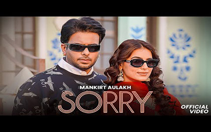 Punjabi Song Sorry By Mankirt Aulakh, Jasmeen Akhtar