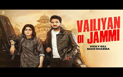 Punjabi Song Vailiyan Di Jammi By Vicky Gill Ft. Mahi Sharma, Hobby Dhaliwal