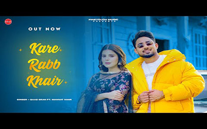 Punjabi Song Kare Rabb Khair By Baaz Sran, Mannat Noor Ft. G