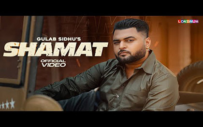 Punjabi Song SHAMAT By Gulab Sidhu