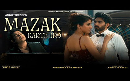 Mazak Karte Ho (Official Music Video) - Ankit Tiwari - Akaisha Vats, Anuraj Chahal