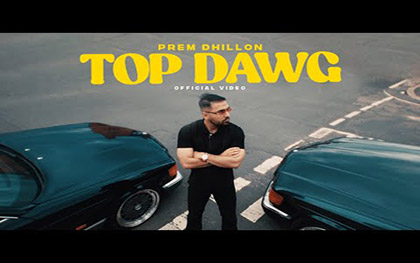 Punjabi Song Top Dawg (Official Video) By Prem Dhillon