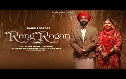 Punjabi Song Rang Rogan (Official Video) - Rangle Sardar, Ajam Khan