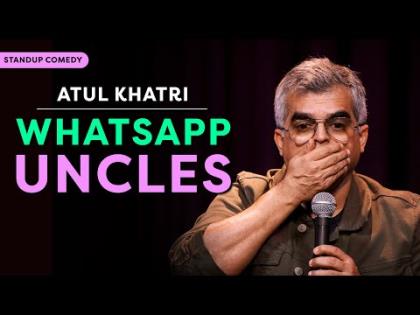 WhatsApp Uncles - Stand-up comedy by Atul Khatri