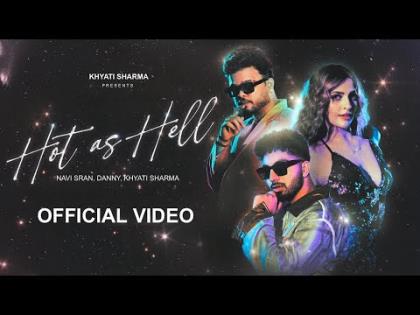 Punjabi Song Hot as Hell (Official Video) - Navi Sran, Danny, Khyati Sharma, Avvy Sra, Suyash