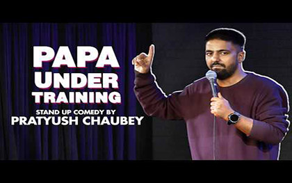 Papa under training - Stand Up Comedy By Pratyush Chaubey