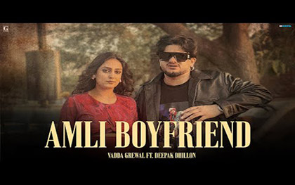 Punjabi Song Amli Boyfriend By Vadda Grewal Ft. Deepak Dhillon