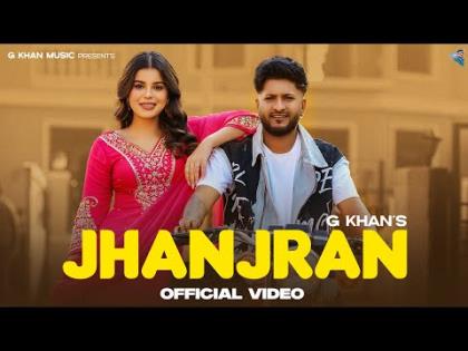 Punjabi Song Jhanjran By G Khan Ft. Geet Goraya