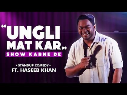 Ungli Mat Kar - Show Karne De Standup Comedy By HASEEB KHAN