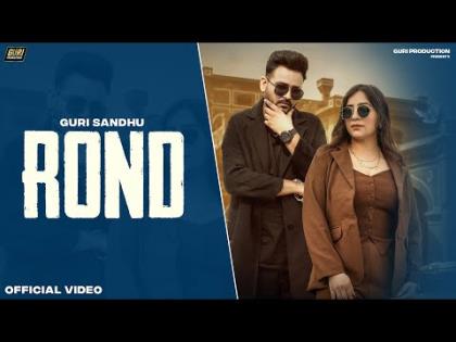 Punjabi Song Rond (Official Video) By Guri Sandhu, Gurleen Hundal