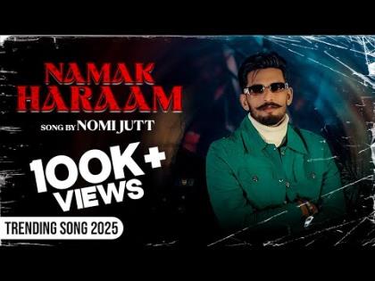 Namak Haraam Song By Nomi Jutt