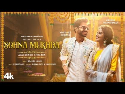 Sohna Mukhda (Official Video) By Aparshakti Khurana Ft. Anupama Parameswaran