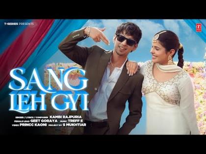 Punjabi Song Sang Leh Gyi (Official Video) By Kambi Rajpuria Ft. Geet Goraya