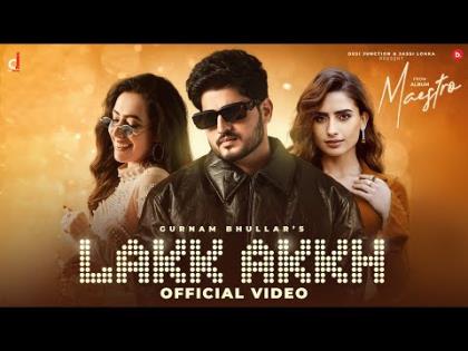 Punjabi Song Lakk Akkh (Official Video) By Gurnam Bhullar, Amber Kaur Ft. Female Lead - Aruna Beniwa