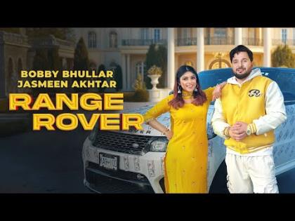 Punjabi Song Range Rover By Bobby Bhullar, Jasmeen Akhtar Ft. Megha Sharma