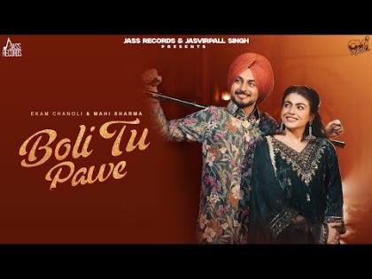 Punjabi Song Boli Tu Pawe (Official Video) - Ekam Chanoli Ft. Mahi Sharma