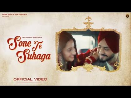 Punjabi Song Sone Te Suhaga (Official Video) By Lakhi Ghuman, Jasmeen Akhtar Ft. Samridhi Sharma