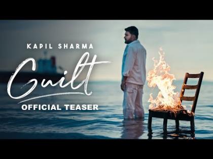 GUILT Song Teaser - Kapil Sharma, Dr Zeus, Raj Ranjodh