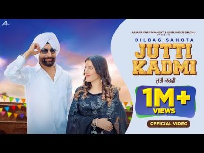 Punjabi Song Jutti Kadmi By Dilbag Sahota Ft. Simran Chauhan