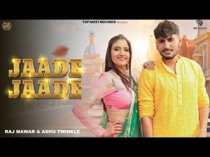 Haryanvi Song Jaade Jaade By Raj Mawar, Ashu Twinkle