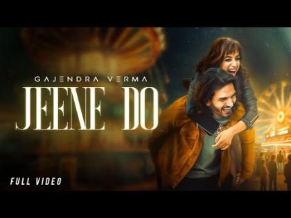 Jeene Do Music Video By Gajendra Verma Ft. Sargun Kaur Luthra