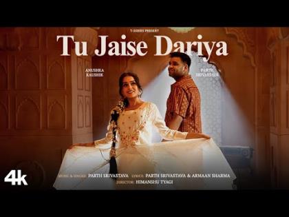 Tu Jaise Dariya Song - Parth Srivastava, Anushka Kaushik