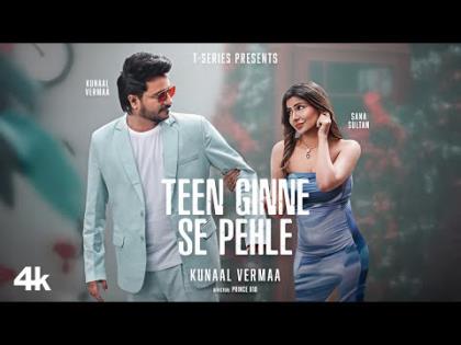 Teen Ginne Se Pehle Song - Kunaal Vermaa - Sana Sultaan