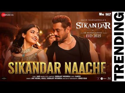 Sikandar Naache Song - Sikandar - Salman Khan & Rashmika Mandanna