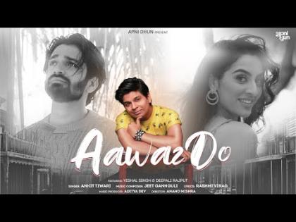 Aawaz Do Music Video - Ankit Tiwari - Vishal Singh, Deepali Rajput